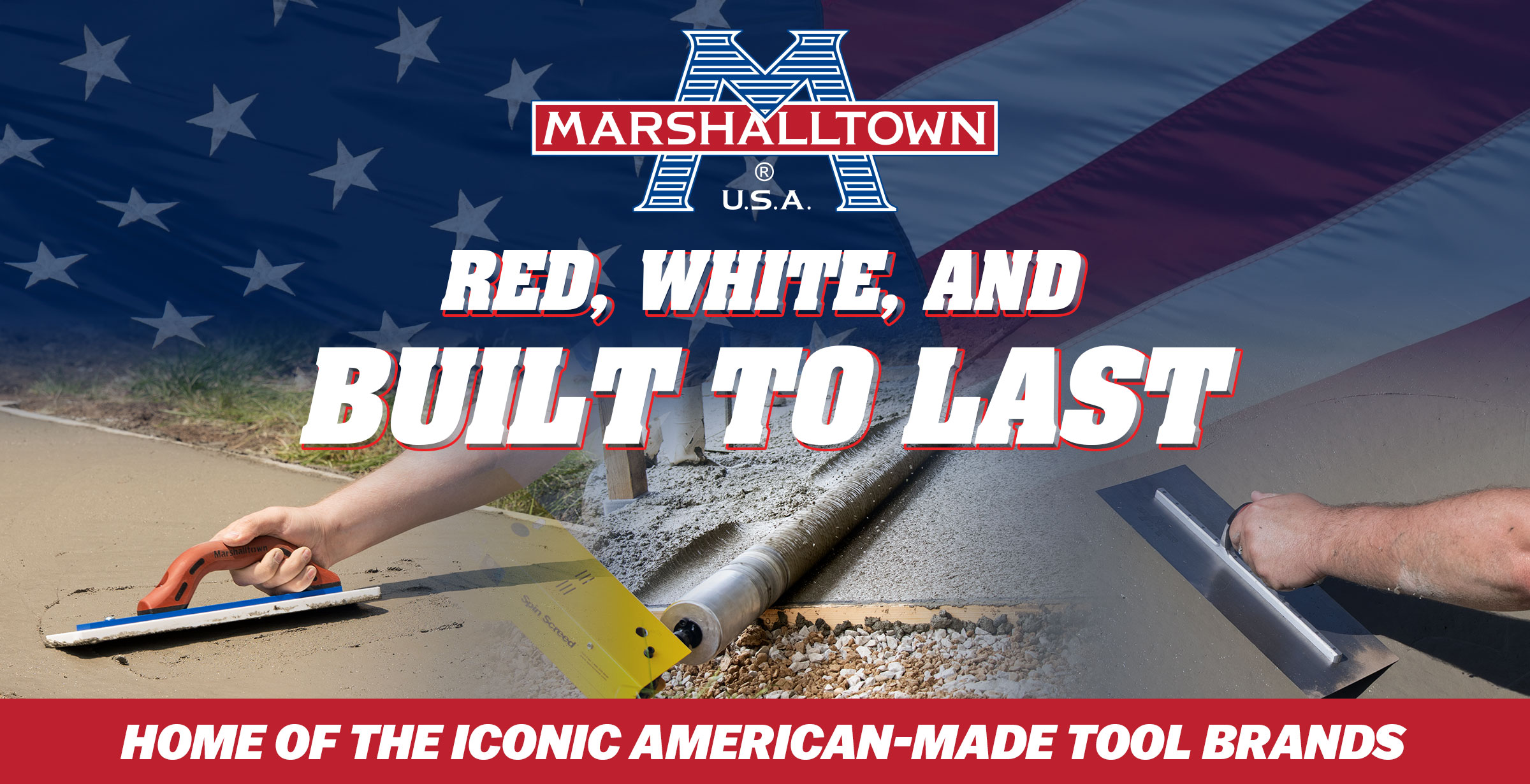 MARSHALLTOWN precast concrete tools in use with the phrase Red, White, and Built to Last
